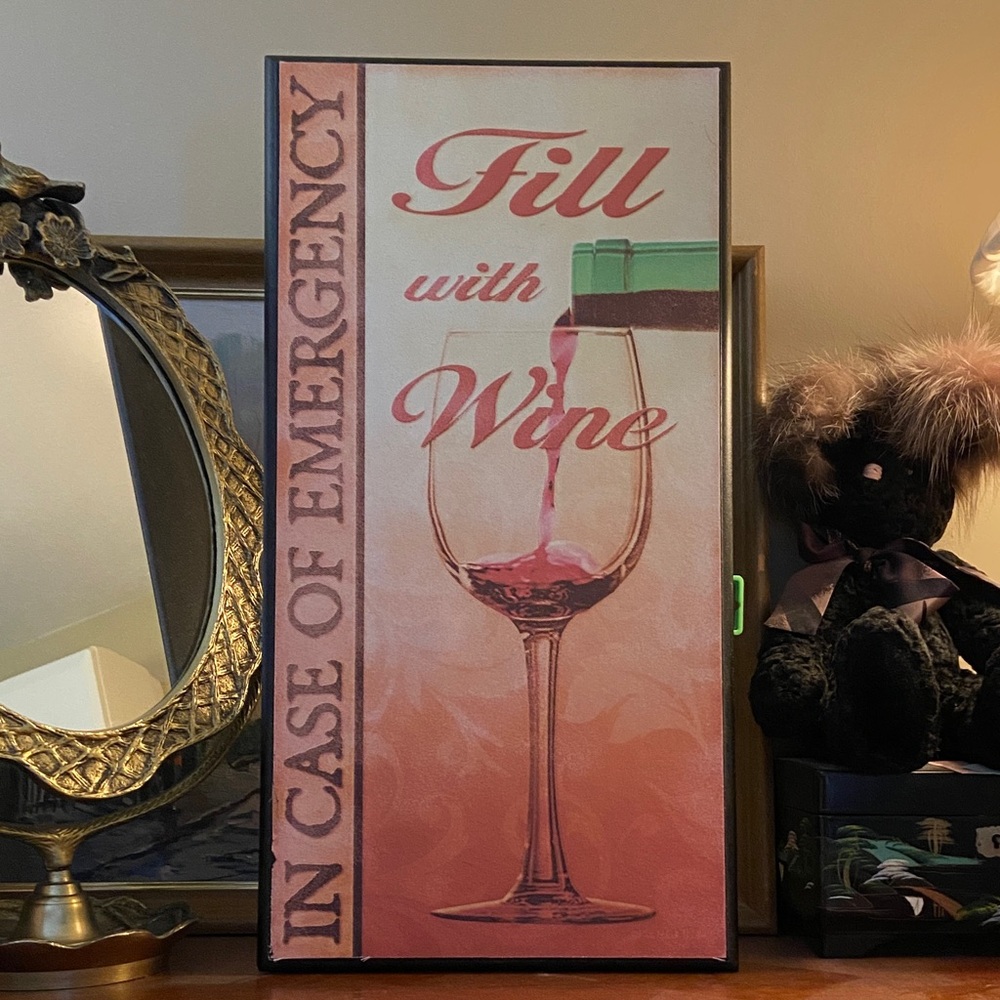 In case of emergency fill with wine sign 
Fun for bar area or 🍷 wine room